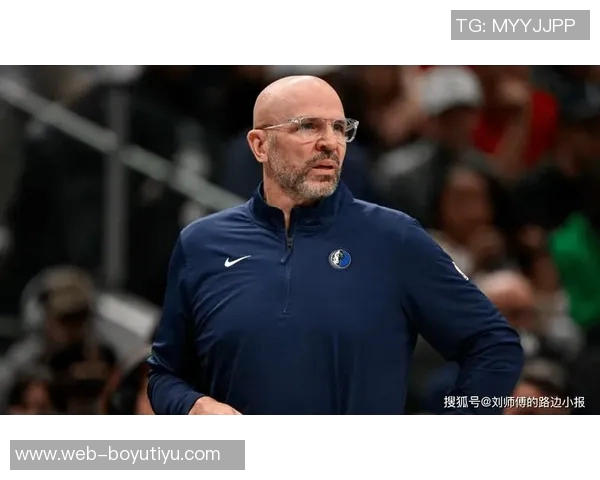 基德称赞马绍尔训练营表现稳定积极贡献提升球队整体实力